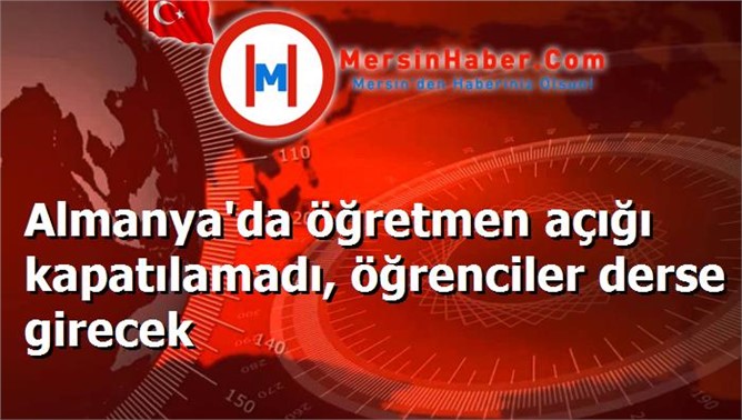 Almanya'da öğretmen açığı kapatılamadı, öğrenciler derse girecek