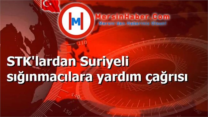 STK'lardan Suriyeli sığınmacılara yardım çağrısı