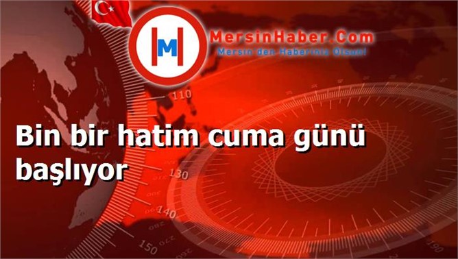 Bin bir hatim cuma günü başlıyor