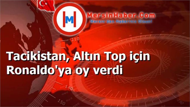 Tacikistan, Altın Top için Ronaldo'ya oy verdi