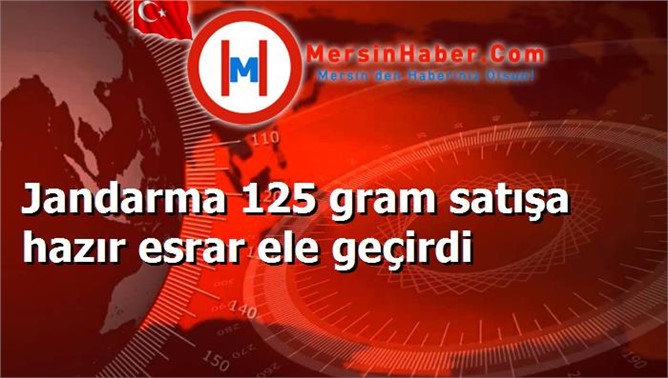 Jandarma 125 gram satışa hazır esrar ele geçirdi