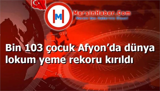 Bin 103 çocuk Afyon’da dünya lokum yeme rekoru kırıldı