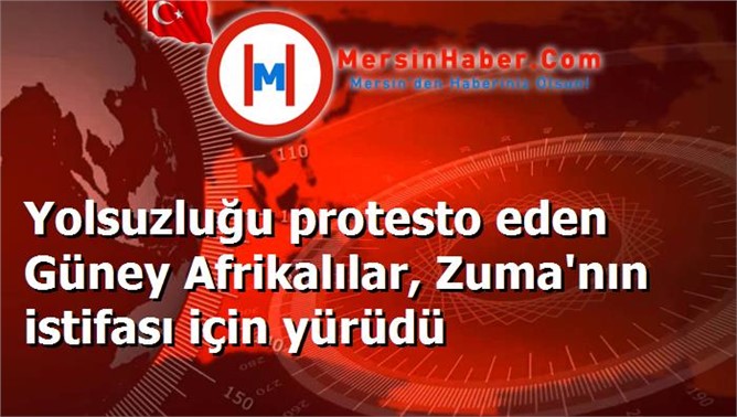 Yolsuzluğu protesto eden Güney Afrikalılar, Zuma'nın istifası için yürüdü