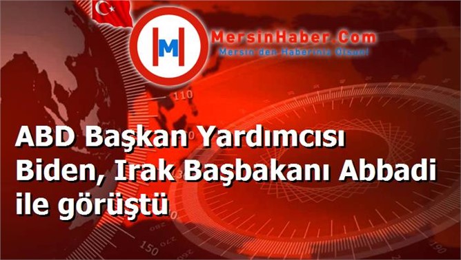 ABD Başkan Yardımcısı Biden, Irak Başbakanı Abbadi ile görüştü