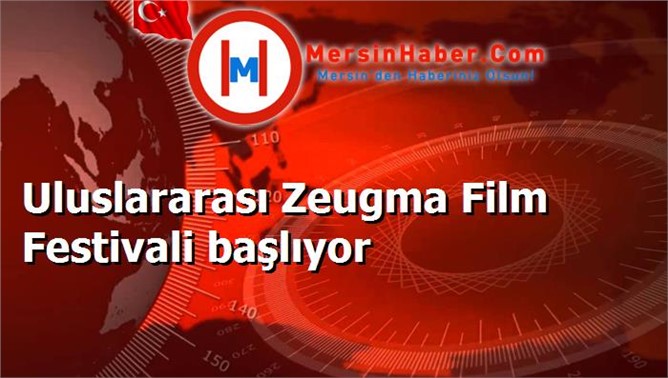 Uluslararası Zeugma Film Festivali başlıyor