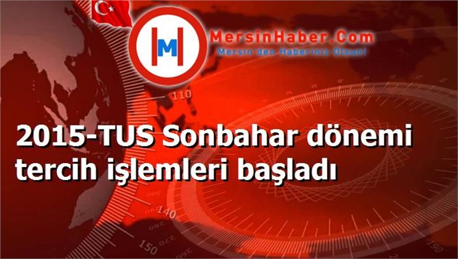 2015-TUS Sonbahar dönemi tercih işlemleri başladı