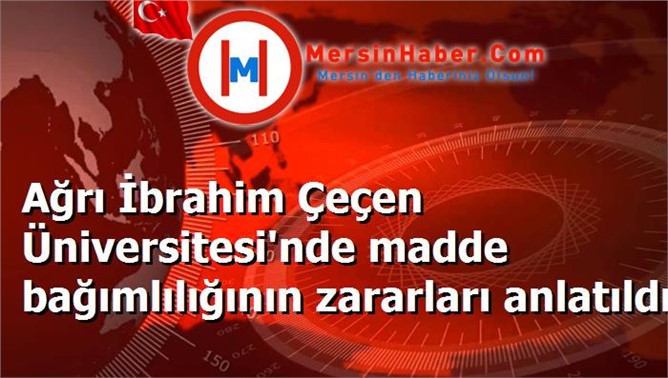 Ağrı İbrahim Çeçen Üniversitesi'nde madde bağımlılığının zararları anlatıldı