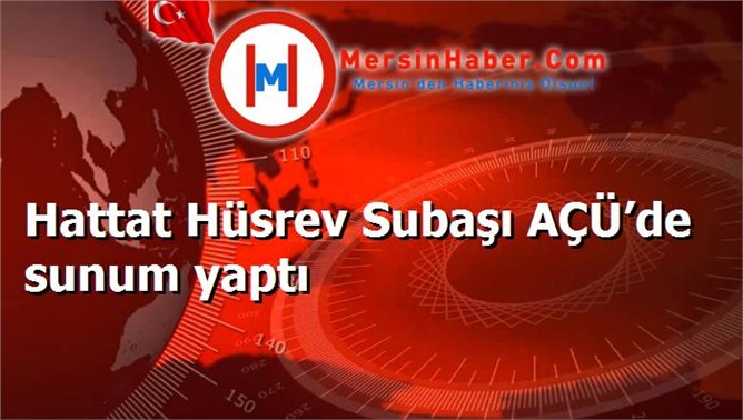 Hattat Hüsrev Subaşı AÇÜ’de sunum yaptı