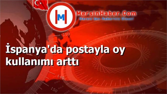 İspanya'da postayla oy kullanımı arttı