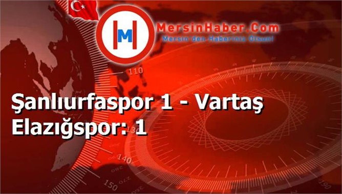 Şanlıurfaspor 1 - Vartaş Elazığspor: 1