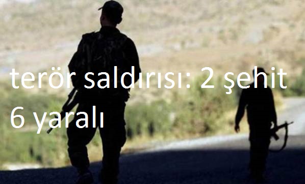 Terör saldırısı: El Yapımı Patlayıcı İnfilak Etti 2 asker şehit 6 asker yaralı