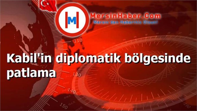 Kabil'in diplomatik bölgesinde patlama