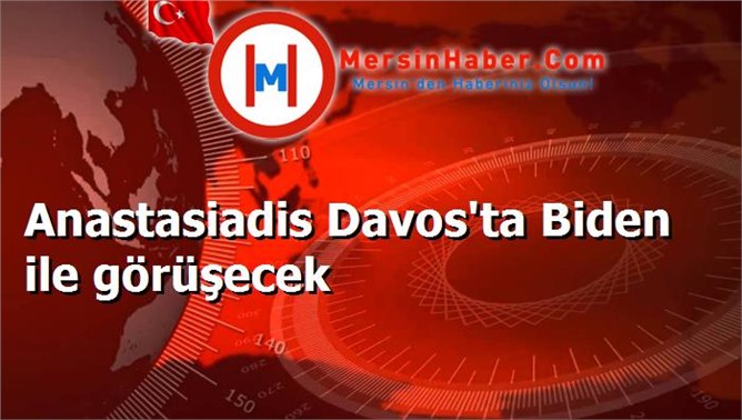 Anastasiadis Davos'ta Biden ile görüşecek