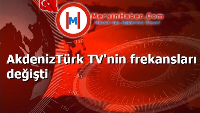 AkdenizTürk TV'nin frekansları değişti