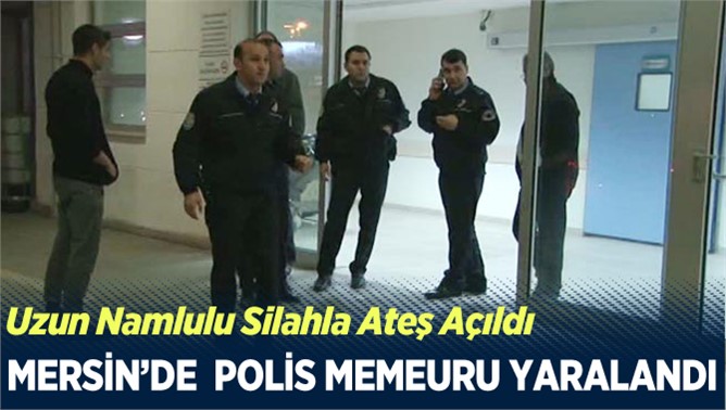 Mersin'de Polise Silahlı Saldırı