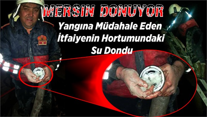 Mersin’de aşırı soğuk; itfaiye hortumu içindeki su dondu