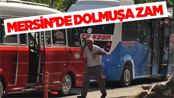 Mersin de Dolmuşlara Zam Yapıldı