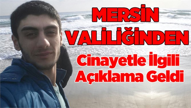 Mersin Valiliğinden "Cafer Gizli" Cinayeti Açıklaması