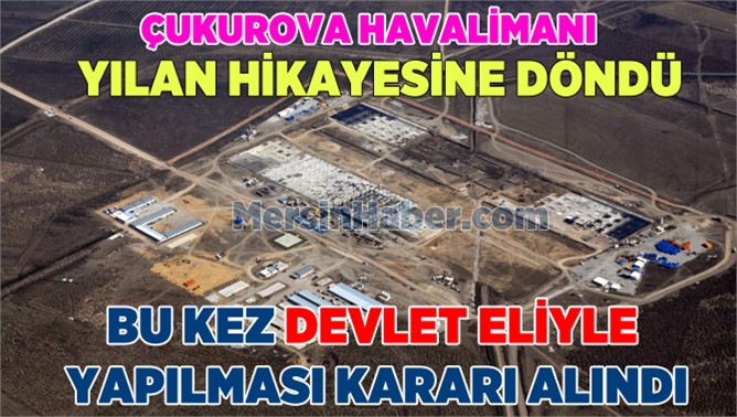 Çukurova Havaalanını Devlet Yapacak