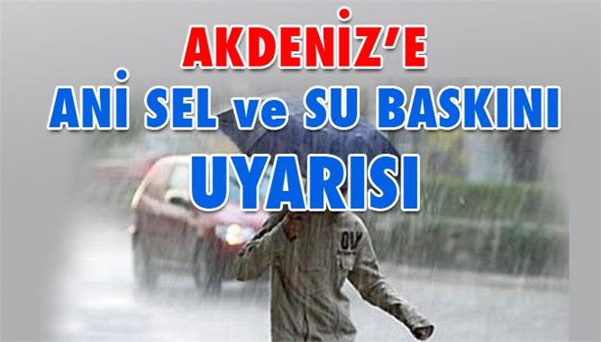 Çok Kuvvetli Yağış Geliyor: Ani Sel ve Su Baskını Olabilir, Yıldırım Düşme Tehlikesi