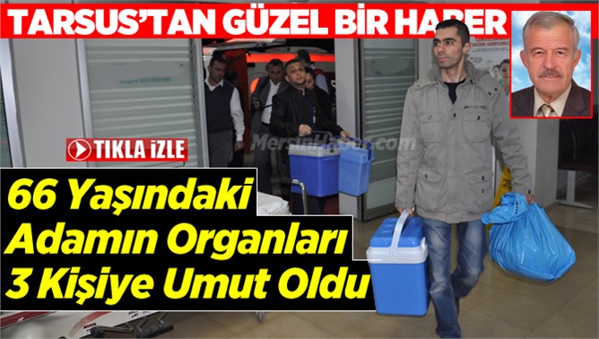 66 Yaşındaki Adam Organlarıyla 3 Kşiye Umut Oldu