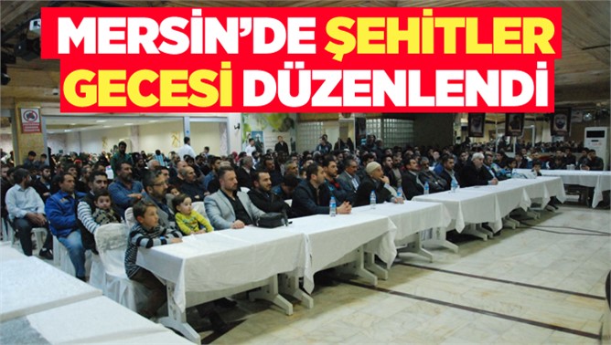 Mersin'de Şehitler Gecesi Düzenlendi