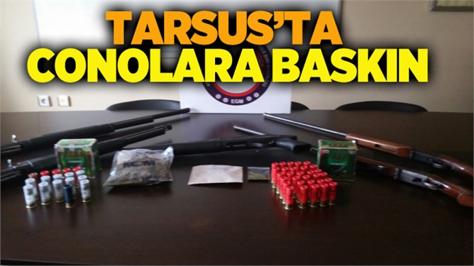 Tarsus’ta Conolara Baskın