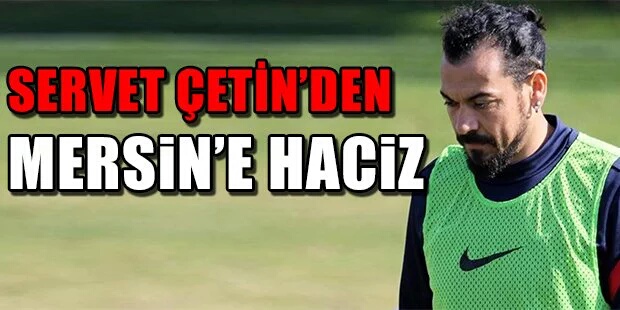 Servet Çetin’den Mersin’e Haciz