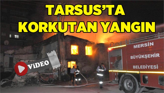 Tarsus'ta Korkutan Yangın