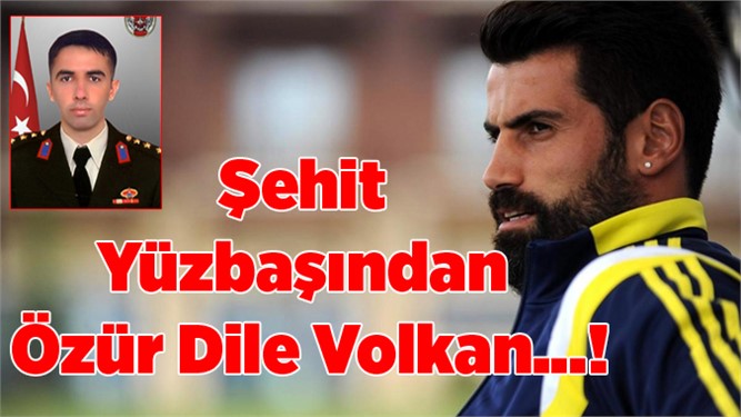 Spor Yazarı Ercan Güven'den Volkan'a: Git Şehit Yüzbaşından Özür Dile