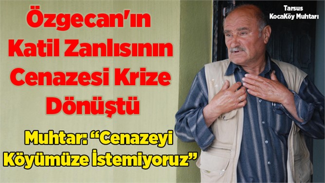 Özgecan'ın Katil Zanlısının Cenazesi Krize Dönüştü