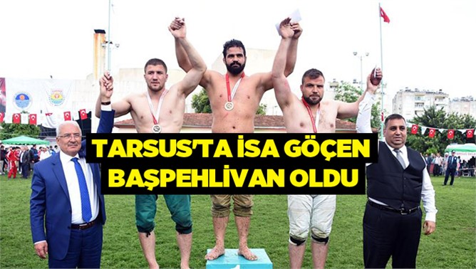 Tarsus'ta İsa Göçen Başpehlivan Oldu