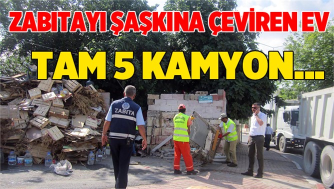 Tarsus'taki Bir Evde 5 Kamyon Çöp Çıktı