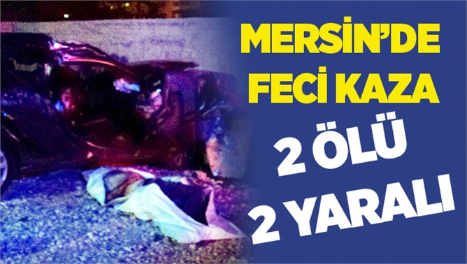 Mersin'de Feci Kaza 2 Ölü