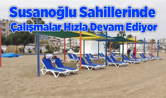 Susanoglu Sahillerinde Çalışmalar Hızla Devam Ediyor