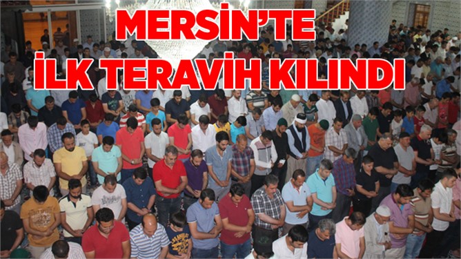 Mersin'de İlk Teravihte Camiler Doldu