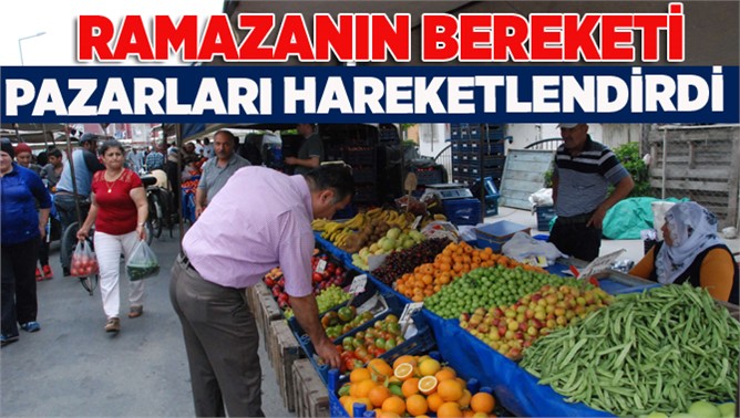 Ramazan Ayında Çarşı Pazar Hareketlendi