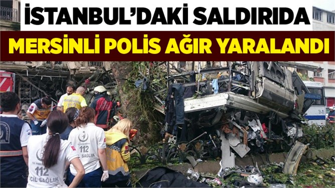 Mersin'li polis patlamada ağır yaralandı