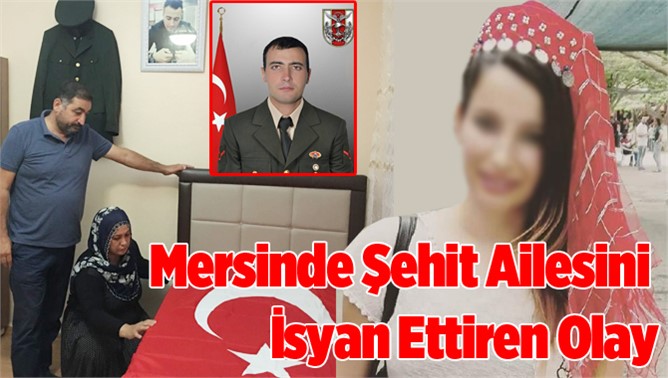 Mersinde Şehit Ailesini İsyan Ettiren Olay