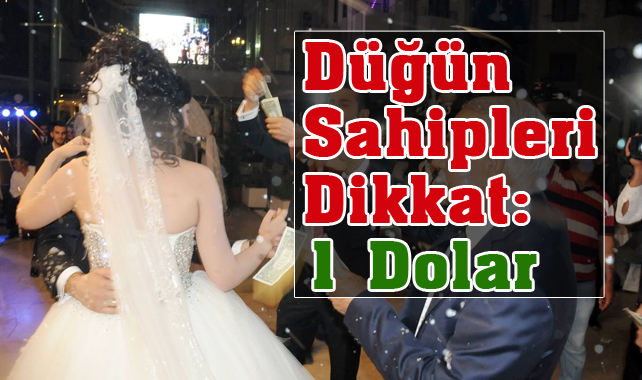 Düğün sahipleri dikkat: 1 dolar dağıtanlar gözaltına alındı