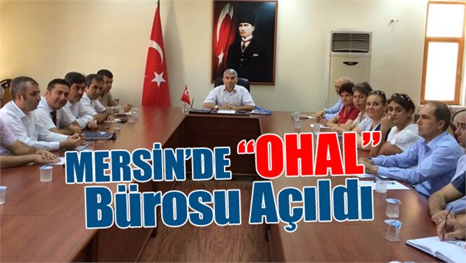 Mersin'de OHAL Büroları Kuruldu