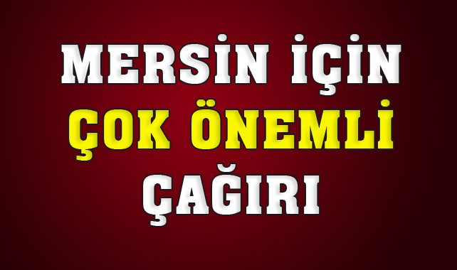 Mersin'de Büyük Çağırı, "Kocamaz Onurumuzdur, Taş Binaya Davet"