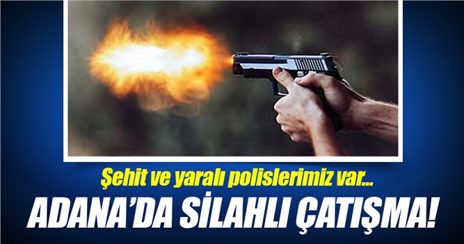 Adana'da Silahla Yaralama Olayına Müdahale Eden Polislere Saldırı