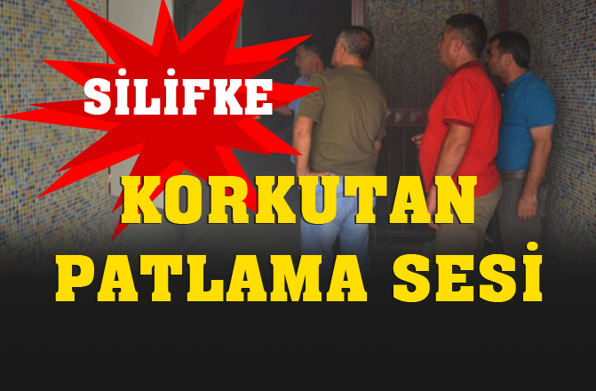 Mersin Silifke'de Mahalle Sakinlerini Korkutan Patlama