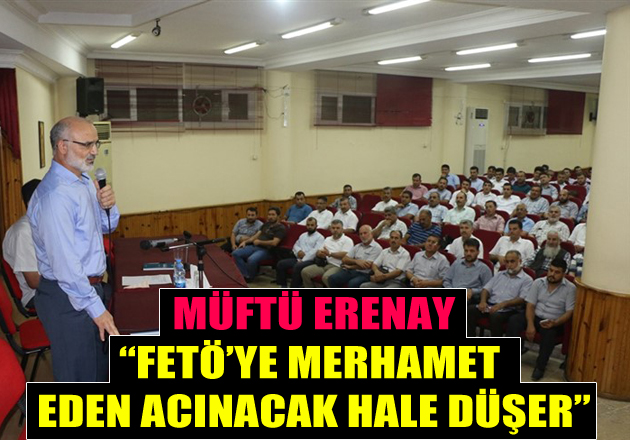 Tarsus Müftüsü Hayri Erenay, " Din adamları siyasetin üstündeki adamlardır "