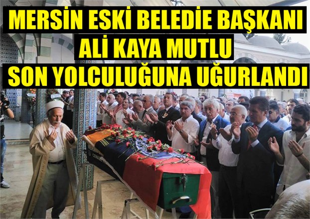 Ali Kaya Mutlu, son yolculuğuna uğurlandı