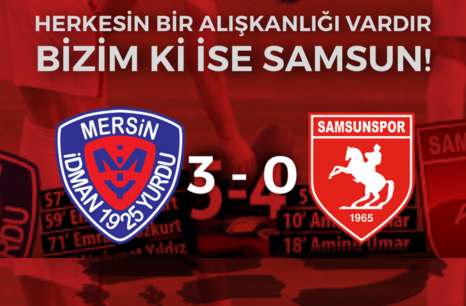 Mersin İdmanyurdu 3 - SamsunSpor 0