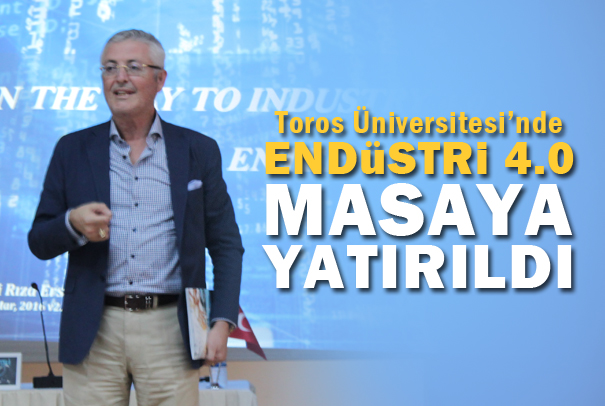 Toros Üniversitesi'nde Endüstri 4.0 Masaya Yatırıldı