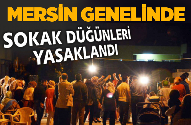 Mersin Genelinde Sokak Düğünleri Yasaklandı