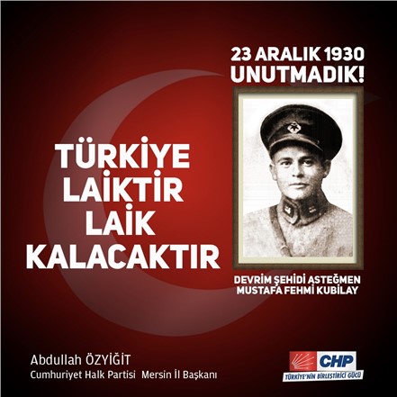 “Bugün Kubilay’ı anmak daha büyük bir önem taşıyor” 